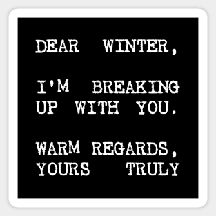 DEAR WINTER I'M BREAKING UP WITH YOU Sticker